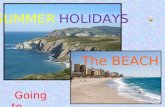 SUMMER HOLIDAYS Going to...… The BEACH. What can you do in spain in summer? Beaches in Spain are one of the main tourist destinations both for foreigners.