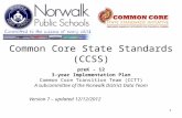 1 Common Core State Standards (CCSS) preK - 12 3-year Implementation Plan Common Core Transition Team (CCTT) A subcommittee of the Norwalk District Data.