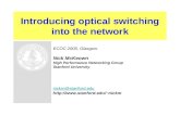 Introducing optical switching into the network ECOC 2005, Glasgow Nick McKeown High Performance Networking Group Stanford University nickm@stanford.edu.
