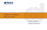 Region 4 Report May 8, 2013 James Walker Region 4 Director.