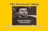 The Electoral College The Electoral College and Federalism The electoral college reflects the federal nature of the Constitution.