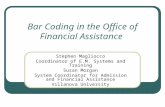 Bar Coding in the Office of Financial Assistance Stephen Magliocco Coordinator of E.M. Systems and Training Susan Morgan System Coordinator for Admission.