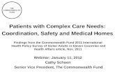 THE COMMONWEALTH FUND Patients with Complex Care Needs: Coordination, Safety and Medical Homes Findings from the Commonwealth Fund 2011 International Health.