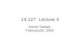 14.127 Lecture 4 Xavier Gabaix February26, 2004. 1 Bounded Rationality Three reasons to study: Hope that it will generate a unified framework for behavioral.