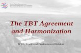 The TBT Agreement and Harmonization WTO, Trade and Environment Division.