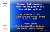 Beyond Market Access – Domestic Regulation and Mutual Recognition Mode 4 of the GATS – Taking Stock and Moving Forward September 2008 David C. Benton Chief.