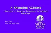 A Changing Climate Americas Growing Response to Global Warming Peter Rimbos South King County Group.