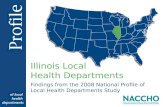 Findings from the 2008 National Profile of Local Health Departments Study Illinois Local Health Departments.