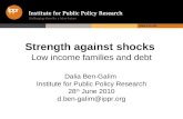 Strength against shocks Low income families and debt Dalia Ben-Galim Institute for Public Policy Research 28 th June 2010 d.ben-galim@ippr.org.
