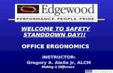 Making A Difference WELCOME TO SAFETY STANDDOWN DAY!! OFFICE ERGONOMICS INSTRUCTOR: Gregory A. Aiello Jr, ALCM.