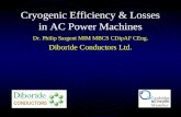 Cryogenic Efficiency & Losses in AC Power Machines Dr. Philip Sargent MIM MBCS CDipAF CEng. Diboride Conductors Ltd.