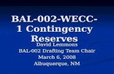 BAL-002-WECC-1 Contingency Reserves David Lemmons BAL-002 Drafting Team Chair March 6, 2008 Albuquerque, NM.