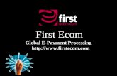 First Ecom Global E-Payment Processing .