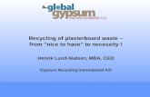 Recycling of plasterboard waste – from nice to have to necessity ! Henrik Lund-Nielsen, MBA, CEO Gypsum Recycling International A/S.