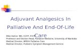 Adjuvant Analgesics In Palliative And End-Of-Life Care Mike Harlos MD, CCFP, FCFP Professor and Section Head, Palliative Medicine, University of Manitoba.