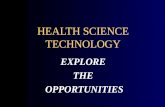HEALTH SCIENCE TECHNOLOGY EXPLORE THE OPPORTUNITIES.