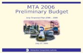 Metropolitan Transportation Authority July Financial Plan 2006-2009 1 Metropolitan Transportation Authority July 27, 2005 MTA 2006 Preliminary Budget July.