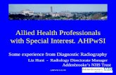 AHPwSI 6.11.03 Allied Health Professionals with Special Interest. AHPwSI Some experience from Diagnostic Radiography Liz Hunt - Radiology Directorate Manager.