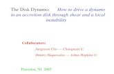 The Disk Dynamo: How to drive a dynamo in an accretion disk through shear and a local instability Collaborators: Jungyeon Cho --- Chungnam U. Dmitry Shapovalov.