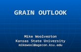 GRAIN OUTLOOK Mike Woolverton Kansas State University mikewool@agecon.ksu.edu.