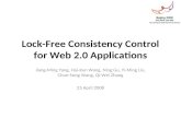 Lock-Free Consistency Control for Web 2.0 Applications Jiang-Ming Yang, Hai-Xun Wang, Ning Gu, Yi-Ming Liu, Chun- Song Wang, Qi-Wei Zhang 25 April 2008.