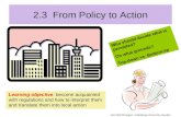 2.3 From Policy to Action Learning objective: become acquainted with regulations and how to interpret them and translate them into local action Who should.