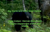 Big Game and Early Seral Habitat Doug Cottam Herman Biederbeck Oregon Department of Fish and Wildlife.