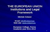 1 THE EUROPEAN UNION Institutions and Legal Framework Michele Colucci Email: info@colucci.eu info@colucci.eu Web site:   European.