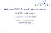 Page 1 Galileo & EGNOS for public interest services MENTORE todays reality Brussels 25 November 2008 Eni R&M – Logistica Secondaria Domenico Pizzorni (domenico.pizzorni@eni.it)