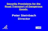 Security Provisions for the Road Transport of Dangerous Goods Peter Steinbach Director.