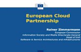 European Cloud Partnership Rainer Zimmermann European Commission Information Society and Media Directorate General Head of Unit Software & Service Architectures.