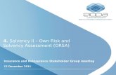 4. Solvency II – Own Risk and Solvency Assessment (ORSA ) Insurance and Reinsurance Stakeholder Group meeting 12 December 2011.