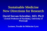 Sustainable Medicine New Directions for Research David Servan-Schreiber, MD, Ph.D Clinical Professor of Psychiatry, University of Pittsburgh Lecturer,