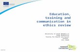1 17/02/2014 Education, training and communication in ethics review University of South Bohemia in Ceske Budejovice Faculty for Health and Social Studies.