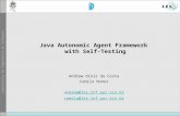Java Autonomic Agent Framework with Self-Testing Andrew Diniz da Costa Camila Nunes andrew@les.inf.puc-rio.br camila@les.inf.puc-rio.br.