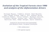 Evolution of the Tropical Forests since 1990 and analysis of the deforestation drivers P hilippe Mayaux, Frédéric Achard, René Beuchle, Hans-Jürgen Stibig,