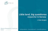 Peace Research Institute Oslo Little land, big questions A researcher in Norway J. Peter Burgess.