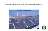 Malmö - towards the fossil-fuel free city… Lotta Hauksson.