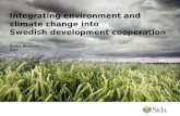 Integrating environment and climate change into Swedish development cooperation Ulrika Åkesson Sida.