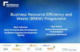 Business Resource Efficiency and Waste (BREW) Programme Mark Atherton Head of Sustainable Development Northwest Regional Development Agency Nick Storer.