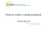 1 How to write a study protocol EPIET, Lazareto, Menorca September 2011 Viviane Bremer.