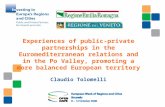 Experiences of public-private partnerships in the Euromediterranean relations and in the Po Valley, promoting a more balanced European territory Claudio.