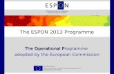 The Operational P The Operational Programme adopted by the European Commission The ESPON 2013 Programme EUROPEAN UNION Part-financed by the European Regional.