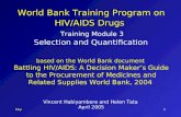Key1 World Bank Training Program on HIV/AIDS Drugs Training Module 3 Selection and Quantification based on the World Bank document Battling HIV/AIDS: A.