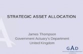 STRATEGIC ASSET ALLOCATION James Thompson Government Actuarys Department United Kingdom.