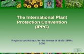 The International Plant Protection Convention (IPPC) Regional workshops for the review of draft ISPMs 2008.