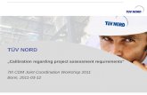 TÜV NORD Calibration regarding project assessment requirements 7th CDM Joint Coordination Workshop 2011 Bonn, 2011-03-12.