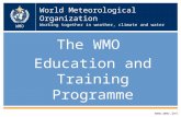 World Meteorological Organization Working together in weather, climate and water The WMO Education and Training Programme  WMO.
