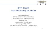 1 IETF- ENUM SGA-Workshop on ENUM Richard Shockey IETF ENUM Work Group Co-Chair Senior Technical Industry Liaison NeuStar, Inc. 1120 Vermont Avenue N.W.