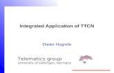 Telematics group University of Göttingen, Germany Integrated Application of TTCN Dieter Hogrefe.
